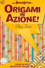 Origami in Azione!: Giocattoli attivi di carta, origami facili per bambini. E-book. Formato EPUB ebook