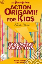 Action Origami for kids: easy, funny, active paper toys. E-book. Formato EPUB