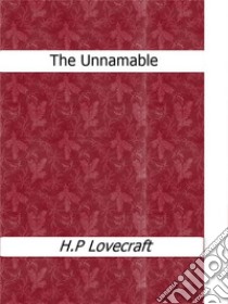 The Unnamable. E-book. Formato EPUB ebook di H.P. Lovecraft