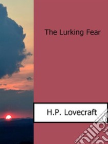 The Lurking Fear. E-book. Formato Mobipocket ebook di H.P. Lovecraft