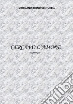 Cercavo L'amore. E-book. Formato PDF