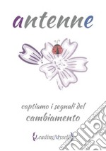 Antenne: captiamo i segnali del cambiamento. E-book. Formato EPUB