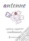 Antenne: captiamo i segnali del cambiamento. E-book. Formato EPUB ebook di LeadingMyself