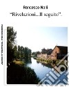 Rivelazioni....Il seguito: Meditazioni di uno spirito ribelle. E-book. Formato PDF ebook di Francesco Nolli