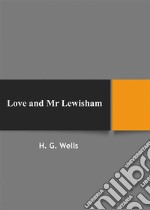 Love and Mr Lewisham. E-book. Formato Mobipocket ebook