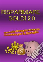 Risparmiare soldi 2.0. E-book. Formato EPUB