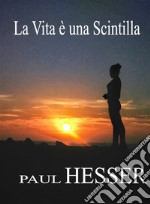 La Vita è una Scintilla. E-book. Formato EPUB ebook