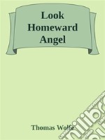 Look Homeward, Angel. E-book. Formato Mobipocket ebook