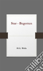 Star- Begotten. E-book. Formato EPUB ebook