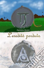 L'eredità perduta. E-book. Formato EPUB ebook