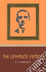 H. P. Lovecraft: The Complete Fiction. E-book. Formato EPUB ebook