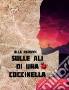 sulle ali di una coccinella. E-book. Formato EPUB ebook di ALLA BERNYK