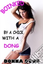 Boinked by a Chick with a DongTransgender First Time Gay. E-book. Formato EPUB ebook