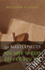 50 Masterpieces you have to read before you die - Volume 1 (Beelzebub Classics). E-book. Formato EPUB