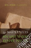 50 Masterpieces you have to read before you die - Volume 1 (Beelzebub Classics). E-book. Formato EPUB ebook