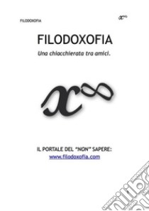 Filodoxofia. E-book. Formato EPUB ebook di Lorenzo dell'Orto