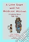 A LITTLE BRAVE AND THE MEDICINE WOMAN - A Lakota, Sioux Folk Tale: Baba Indaba Children's Stories Issue 70. E-book. Formato EPUB ebook