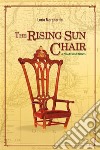 The Rising Sun Chair: A Picaresque Novel. E-book. Formato EPUB ebook di Lucio Margherita