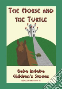 THE HORSE AND THE TURTLE - A Jamaican Anansi Story: Baba Indaba Children's Stories Issue 61. E-book. Formato EPUB ebook di Anon E Mouse