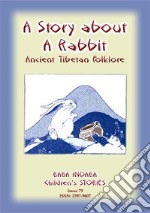 A STORY ABOUT A RABBIT - An Ancient Tibetan tale: Baba Indaba Children's Stories - Issue 79. E-book. Formato EPUB ebook