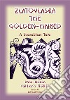 ZLATOVLASKA THE GOLDEN-HAIRED - A Slovak Folk Tale: Baba Indaba Children's Stories Issue 74. E-book. Formato Mobipocket ebook