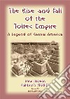 THE RISE AND FALL OF THE TOLTEC EMPIRE - An ancient Mexican legend: Baba Indaba Children's Stories - Issue 73. E-book. Formato PDF ebook