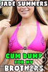 Cum Dump for My Brothers - Incest Taboo Brother Sister Gangbang Breeding Creampie Cum Dump All Holes Filled Punishment. E-book. Formato Mobipocket ebook di Jade Summers