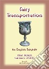 FAIRY TRANSPORTATION - An English Fairy Tale: Baba Indaba Children's Stories - Issue 94. E-book. Formato PDF ebook di Anon E Mouse