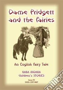 DAME PRIDGETT AND THE FAIRIES - An English Fairy Tale: Baba Indaba Children's Stories - Issue 93. E-book. Formato EPUB ebook di Anon E Mouse