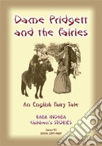 DAME PRIDGETT AND THE FAIRIES - An English Fairy Tale: Baba Indaba Children's Stories - Issue 93. E-book. Formato PDF ebook