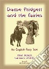 DAME PRIDGETT AND THE FAIRIES - An English Fairy Tale: Baba Indaba Children's Stories - Issue 93. E-book. Formato PDF ebook di Anon E Mouse
