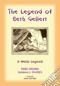 THE LEGEND OF BETH GELLERT - A Welsh Legend: Baba Indaba Children's Books - Issue 92. E-book. Formato EPUB ebook di Anon E Mouse