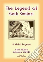 THE LEGEND OF BETH GELLERT - A Welsh Legend: Baba Indaba Children's Books - Issue 92. E-book. Formato PDF ebook