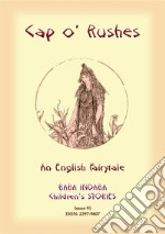 CAP O' RUSHES - An English fairy tale: Baba Indaba Children's Stories - Issue 91. E-book. Formato PDF ebook