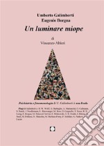 Umberto Galimberti Eugenio Borgna Un luminare miope. E-book. Formato EPUB ebook