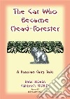 THE CAT WHO BECAME HEAD-FORRESTER - A Russian Fairy Story: Baba Indaba Children's Stories - Issue 89. E-book. Formato EPUB ebook