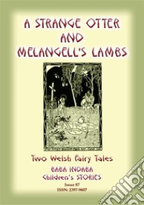 TWO WELSH TALES - A Strange Otter and Melangell's Lambs: Baba Indaba Children's Stories - Issue 87. E-book. Formato EPUB ebook di Anon E Mouse