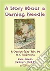 THE STORY OF A DARNING NEEDLE - A Danish Fairy Tale: Baba Indaba Children's Stories – Issue 86. E-book. Formato EPUB ebook