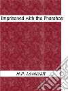 Imprisoned with the Pharaohs. E-book. Formato EPUB ebook