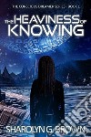 The Heaviness of Knowing: The Conscious Dreamer Series Book 1A Dystopian, Alien Invasion Thriller. E-book. Formato EPUB ebook di Sharolyn G. Brown