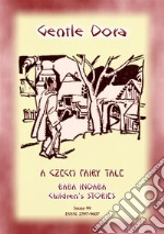 GENTLE DORA - A Czech Folk Tale for childrenBaba Indaba Children's Stories - Issue 99. E-book. Formato PDF