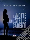 La notte delle stelle cadenti. E-book. Formato EPUB ebook di Valentina Gerini