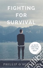 Fighting for Survival: 12 Ways Feminists Fail the West. E-book. Formato EPUB ebook