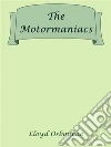 The Motormaniacs. E-book. Formato EPUB ebook di Lloyd Osbourne