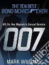 The Ten Best Bond Movies...Ever! #9 - On Her Majesty's Secret Service. E-book. Formato EPUB ebook