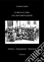 Le Brigate Nere: Una documentazioneStruttura - Organigrammi - Operazioni. E-book. Formato PDF ebook