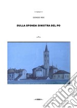 Sulla sponda sinistra del Po . E-book. Formato EPUB ebook