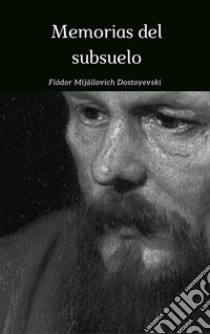 Memorias del subsuelo. E-book. Formato EPUB ebook di Fiódor Dostoyevski