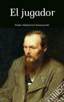 El jugador. E-book. Formato EPUB ebook di Fyodor Mikhailovich Dostoyevsky