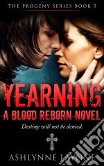 Yearning: A Blood Reborn Novel (The Progeny Series, #5). E-book. Formato EPUB ebook